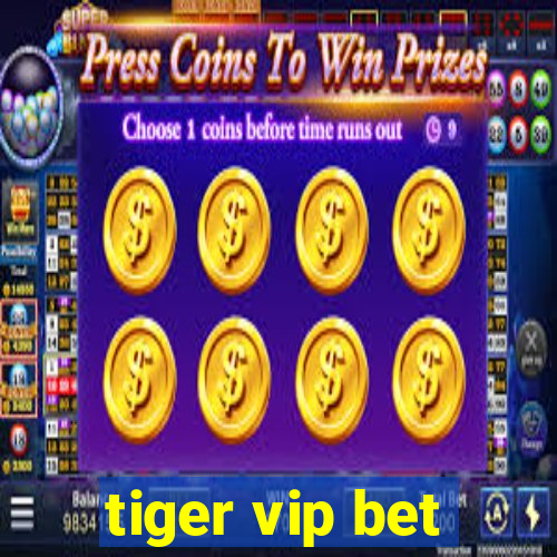 tiger vip bet